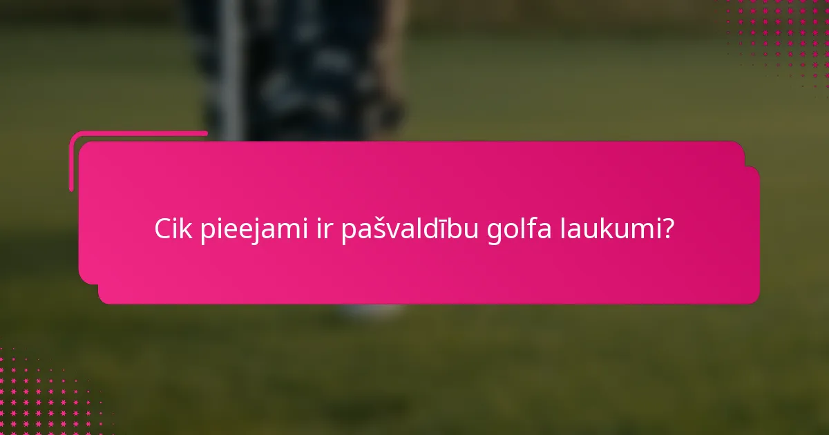 Cik pieejami ir pašvaldību golfa laukumi?