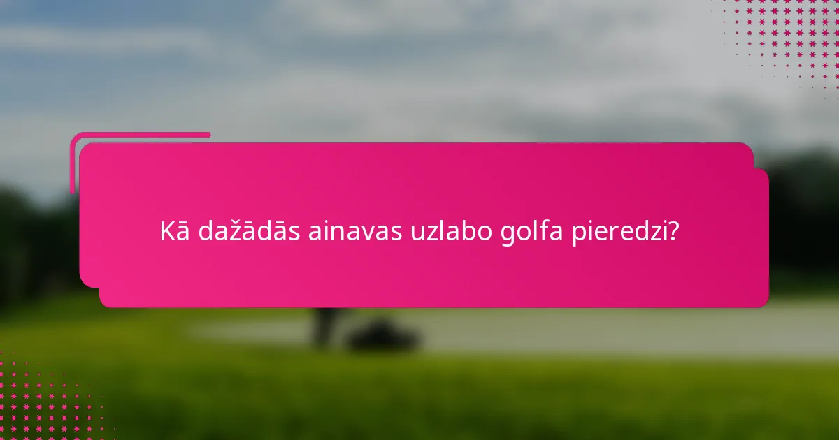 Kā dažādās ainavas uzlabo golfa pieredzi?