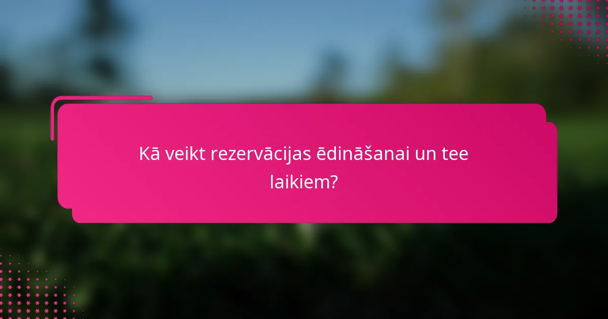 Kā veikt rezervācijas ēdināšanai un tee laikiem?