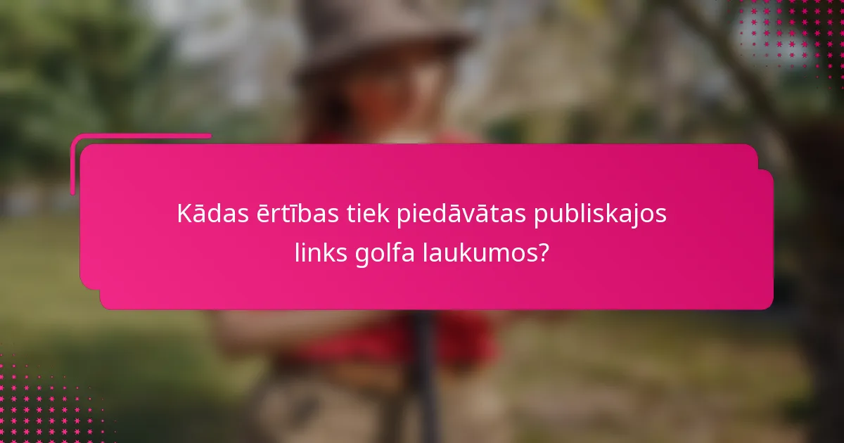 Kādas ērtības tiek piedāvātas publiskajos links golfa laukumos?