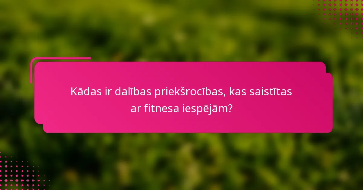 Kādas ir dalības priekšrocības, kas saistītas ar fitnesa iespējām?