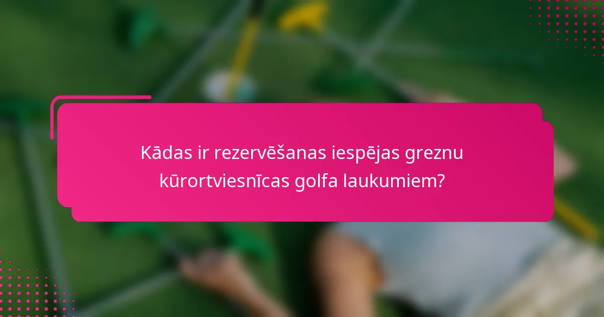Kādas ir rezervēšanas iespējas greznu kūrortviesnīcas golfa laukumiem?