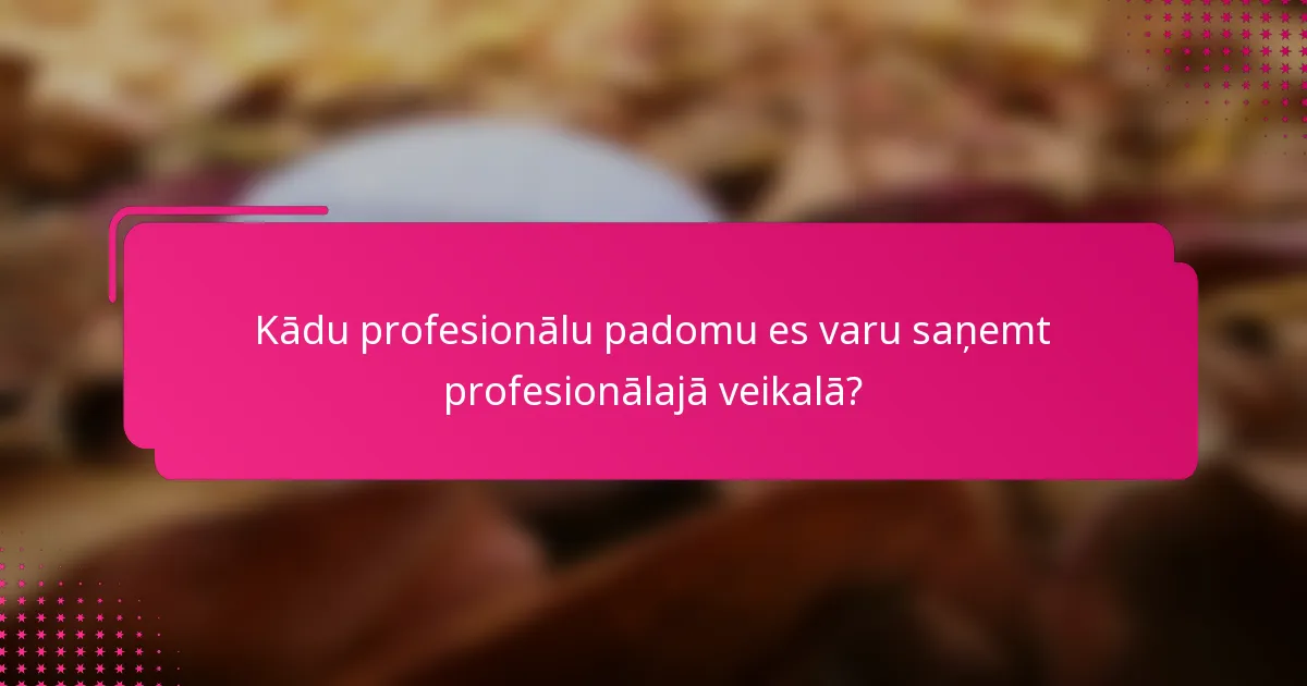 Kādu profesionālu padomu es varu saņemt profesionālajā veikalā?